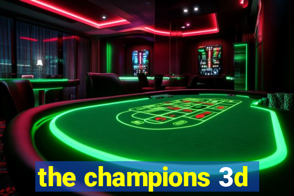 the champions 3d